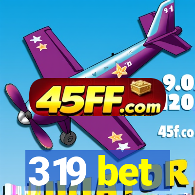 319 bet